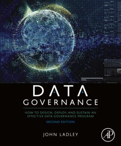 Data Governance: How to Design, Deploy, and Sustain an Effective Data Governance Program 2nd Edition – PDF ebook