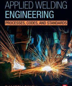 Applied Welding Engineering: Processes, Codes, and Standards 3rd Edition – PDF ebook