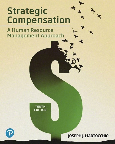 Strategic Compensation: A Human Resource Management Approach 10th Edition – PDF ebook Strategic Compensation: A Human Resource Management Approach 10th Edition – PDF ebook