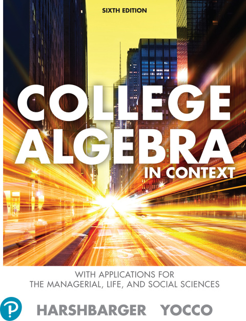 College Algebra in Context with Applications for the Managerial, Life, and Social Sciences 6th Edition – PDF ebook College Algebra in Context with Applications for the Managerial, Life, and Social Sciences 6th Edition – PDF ebook