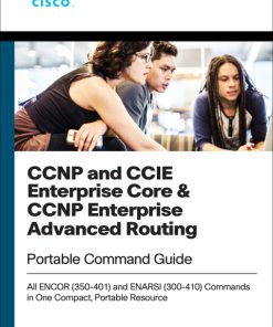 CCNP and CCIE Enterprise Core & CCNP Enterprise Advanced Routing Portable Command Guide: All ENCOR (350-401) and ENARSI (300-410) Commands in One Compact, Portable Resource 2nd Edition – PDF ebook