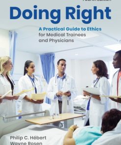 Doing Right: A Practical Guide to Ethics for Medical Trainees and Physicians 4th Edition – PDF ebook