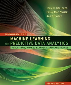 Fundamentals of Machine Learning for Predictive Data Analytics: Algorithms, Worked Examples, and Case Studies 2nd Edition – PDF ebook