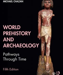 World Prehistory and Archaeology: Pathways Through Time 5th Edition – PDF ebook