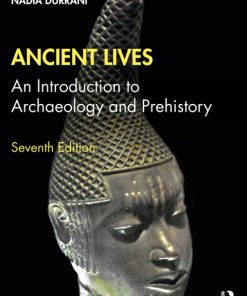 Ancient Lives: An Introduction to Archaeology and Prehistory 7th Edition – PDF ebook