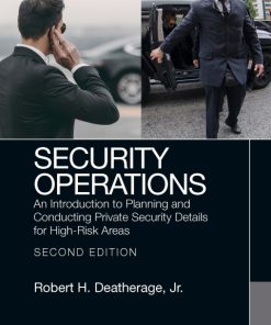 Security Operations: An Introduction to Planning and Conducting Private Security Details for High-Risk Areas 2nd Edition – PDF ebook