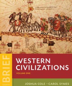 Western Civilizations Their History  Their Culture Vol 1 Brief Fourth Edition by Joshua Cole