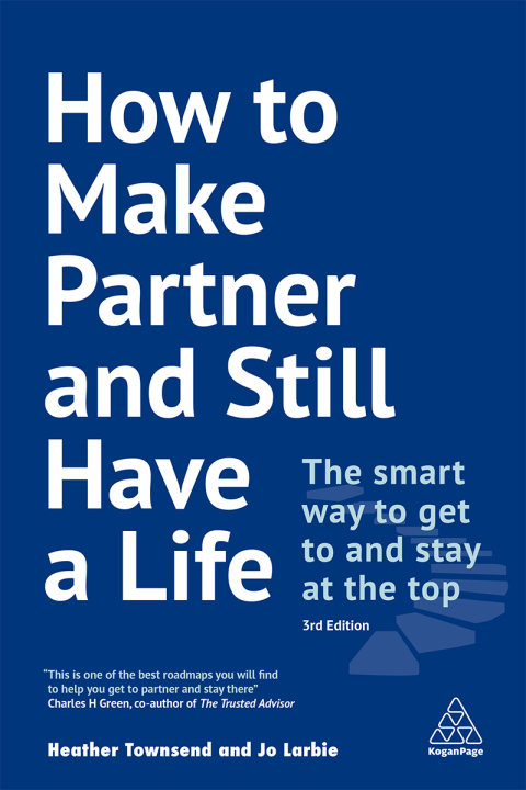 How to Make Partner and Still Have a Life: The Smart Way to Get to and Stay at the Top 3rd Edition – PDF ebook How to Make Partner and Still Have a Life: The Smart Way to Get to and Stay at the Top 3rd Edition – PDF ebook