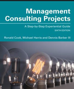 Management Consulting Projects: A Step-by-Step Experiential Guide 6th Edition – PDF ebook