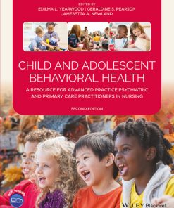 Child and Adolescent Behavioral Health: A Resource for Advanced Practice Psychiatric and Primary Care Practitioners in Nursing 2nd Edition – PDF ebook