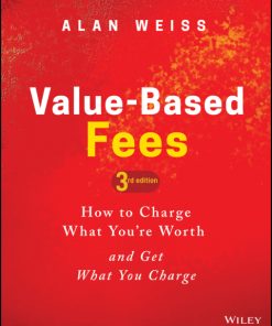 Value-Based Fees: How to Charge What You’re Worth and Get What You Charge 3rd Edition – PDF ebook