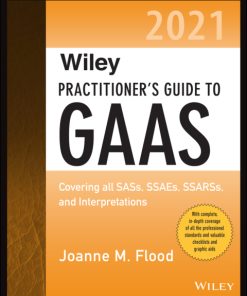 Wiley Practitioner’s Guide to GAAS 2021: Covering all SASs, SSAEs, SSARSs, and Interpretations 2nd Edition – PDF ebook