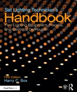 Set Lighting Technician’s Handbook: Film Lighting Equipment, Practice, and Electrical Distribution 5th Edition – PDF ebook