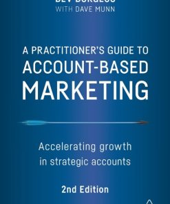 A Practitioner’s Guide to Account-Based Marketing: Accelerating Growth in Strategic Accounts 2nd Edition – PDF ebook