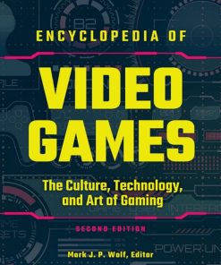 Encyclopedia of Video Games: The Culture, Technology, and Art of Gaming [3 volumes] 2nd Edition – PDF ebook