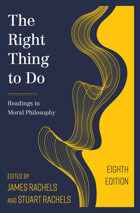 The Right Thing to Do: Readings in Moral Philosophy 8th Edition – PDF ebook The Right Thing to Do: Readings in Moral Philosophy 8th Edition – PDF ebook