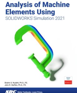 Analysis of Machine Elements Using SOLIDWORKS Simulation 2021 14th Edition – PDF ebook