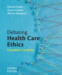 Debating Health Care Ethics: Canadian Contexts 2nd Edition – PDF ebook