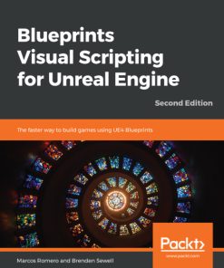Blueprints Visual Scripting for Unreal Engine: The Faster Way to Build Games Using UE4 Blueprints 2nd Edition – PDF ebook
