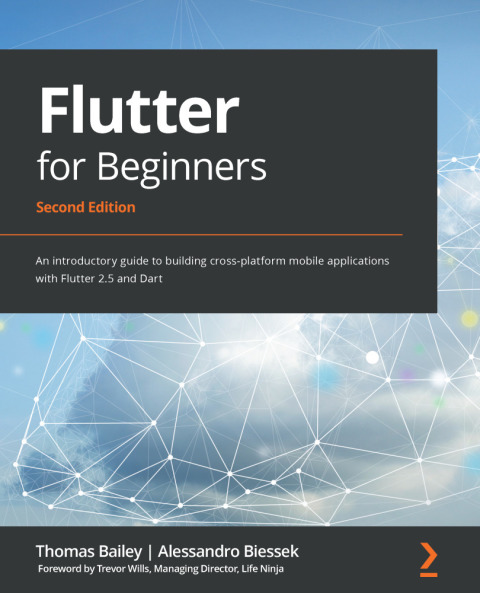 Flutter for Beginners: An introductory guide to building cross-platform mobile applications with Flutter 2.5 and Dart 2nd Edition – PDF ebook Flutter for Beginners: An introductory guide to building cross-platform mobile applications with Flutter 2.5 and Dart 2nd Edition – PDF ebook