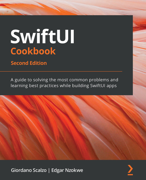 SwiftUI Cookbook: A guide to solving the most common problems and learning best practices while building SwiftUI apps, 2nd Edition – PDF ebook SwiftUI Cookbook: A guide to solving the most common problems and learning best practices while building SwiftUI apps, 2nd Edition – PDF ebook