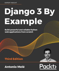 Django 3 By Example: Build Powerful and Reliable Python Web Applications from Scratch 3rd Edition – PDF ebook