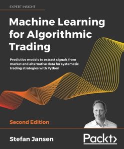 Machine Learning for Algorithmic Trading: Predictive Models to Extract Signals from Market and Alternative Data for Systematic Trading Strategies with Python 2nd Edition – PDF ebook