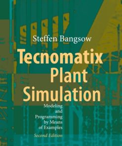 Tecnomatix Plant Simulation: Modeling and Programming by Means of Examples 2nd Edition – PDF ebook