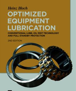 Optimized Equipment Lubrication: Conventional Lube, Oil Mist Technology and Full Standby Protection 2nd Edition – PDF ebook